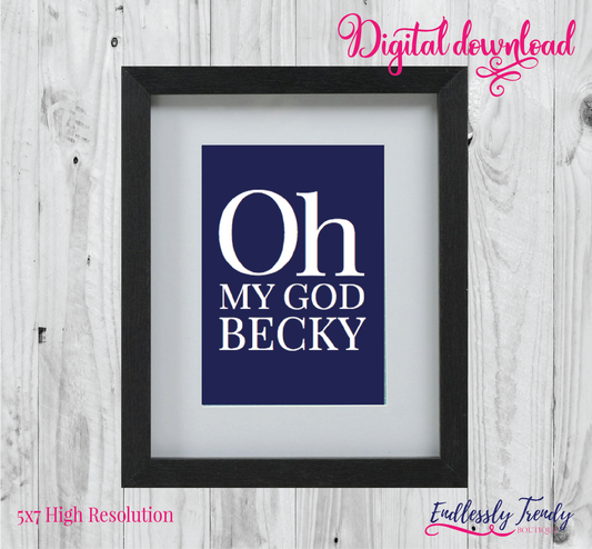 5" x 7" Oh My God Becky - Bathroom Humor Quote - Digital Download - Printable Digital File - - Endlessly Trendy Boutique